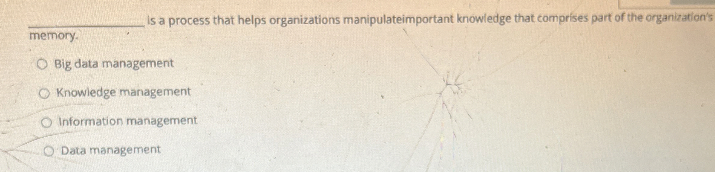  q, is a process that helps organizations manipulateimportant knowledge that comprises