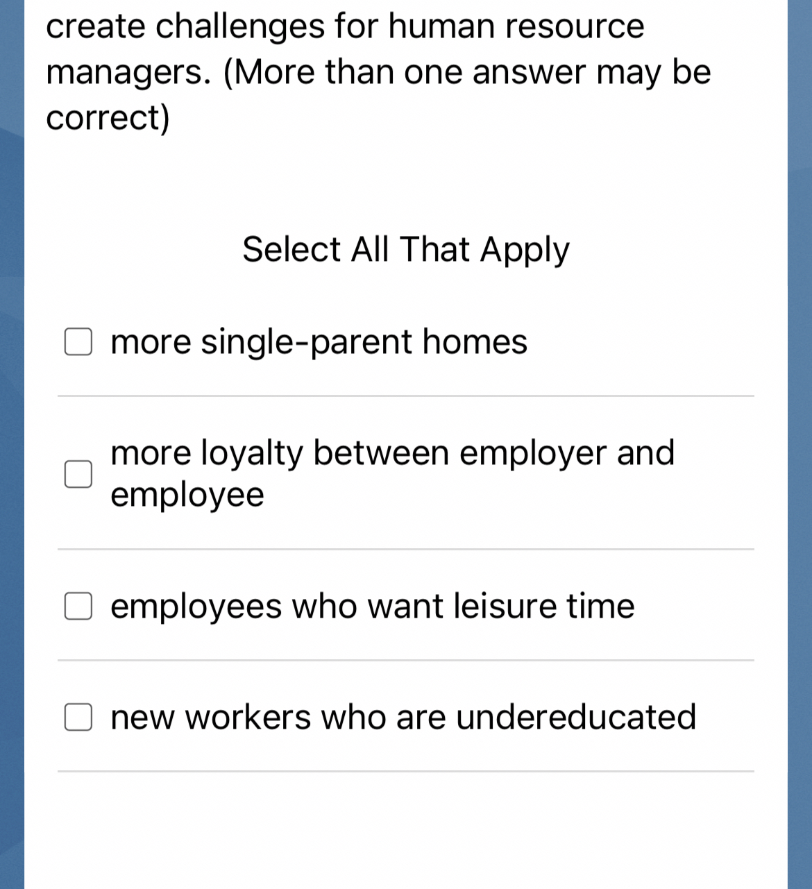  create challenges for human resource managers. (More than one answer may
