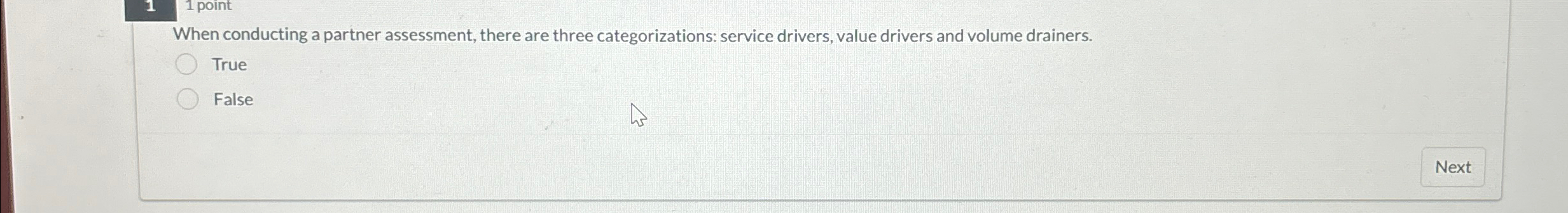  1 point When conducting a partner assessment, there are three categorizations: