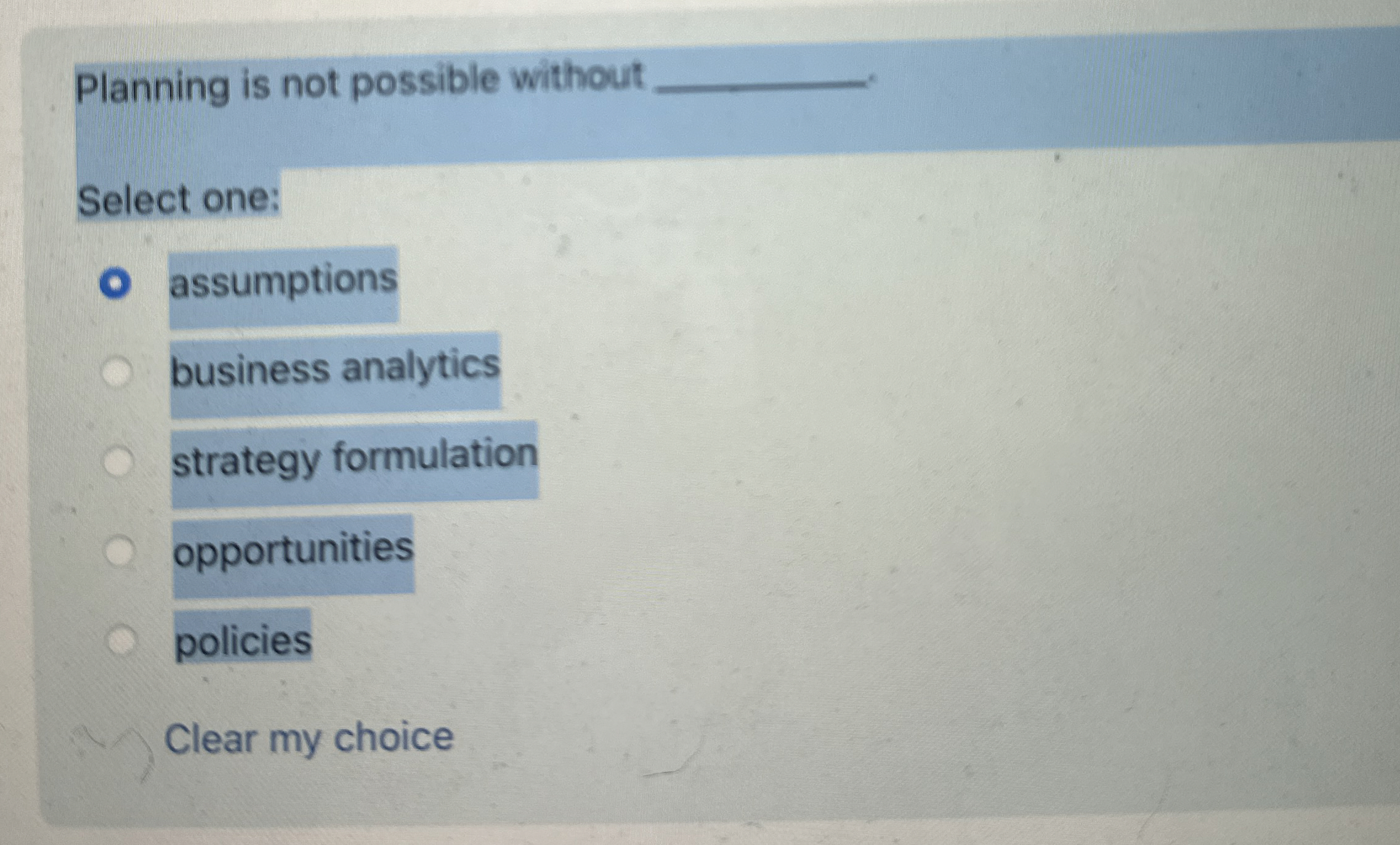  Planning is not possible without q, Select one: assumptions business analytics