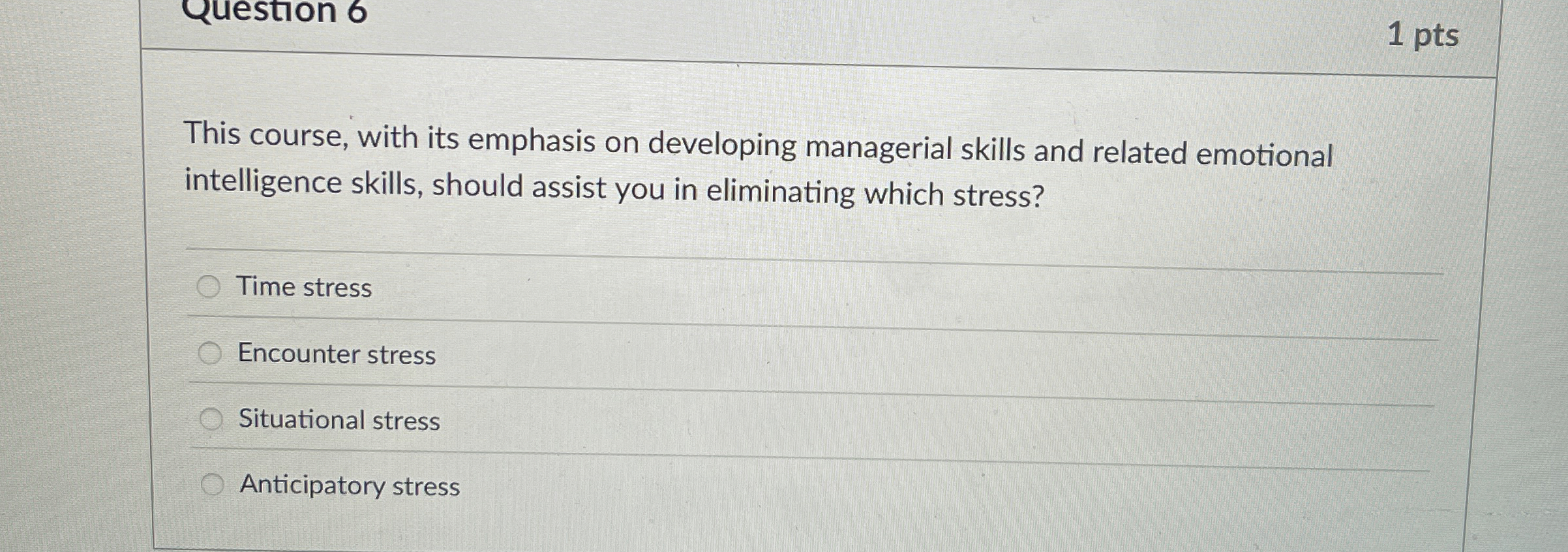  1 pts This course, with its emphasis on developing managerial skills