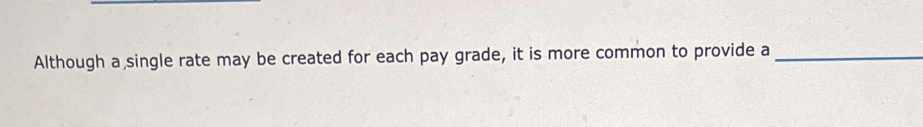  Although a single rate may be created for each pay grade,