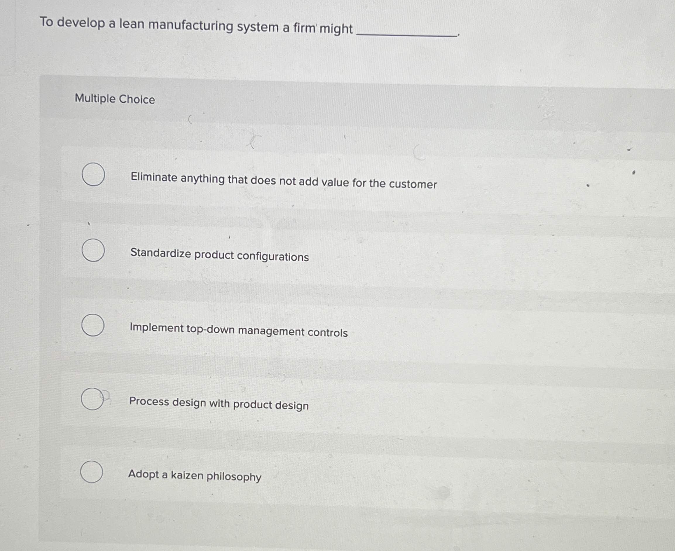  To develop a lean manufacturing system a firm' might Multiple Choice