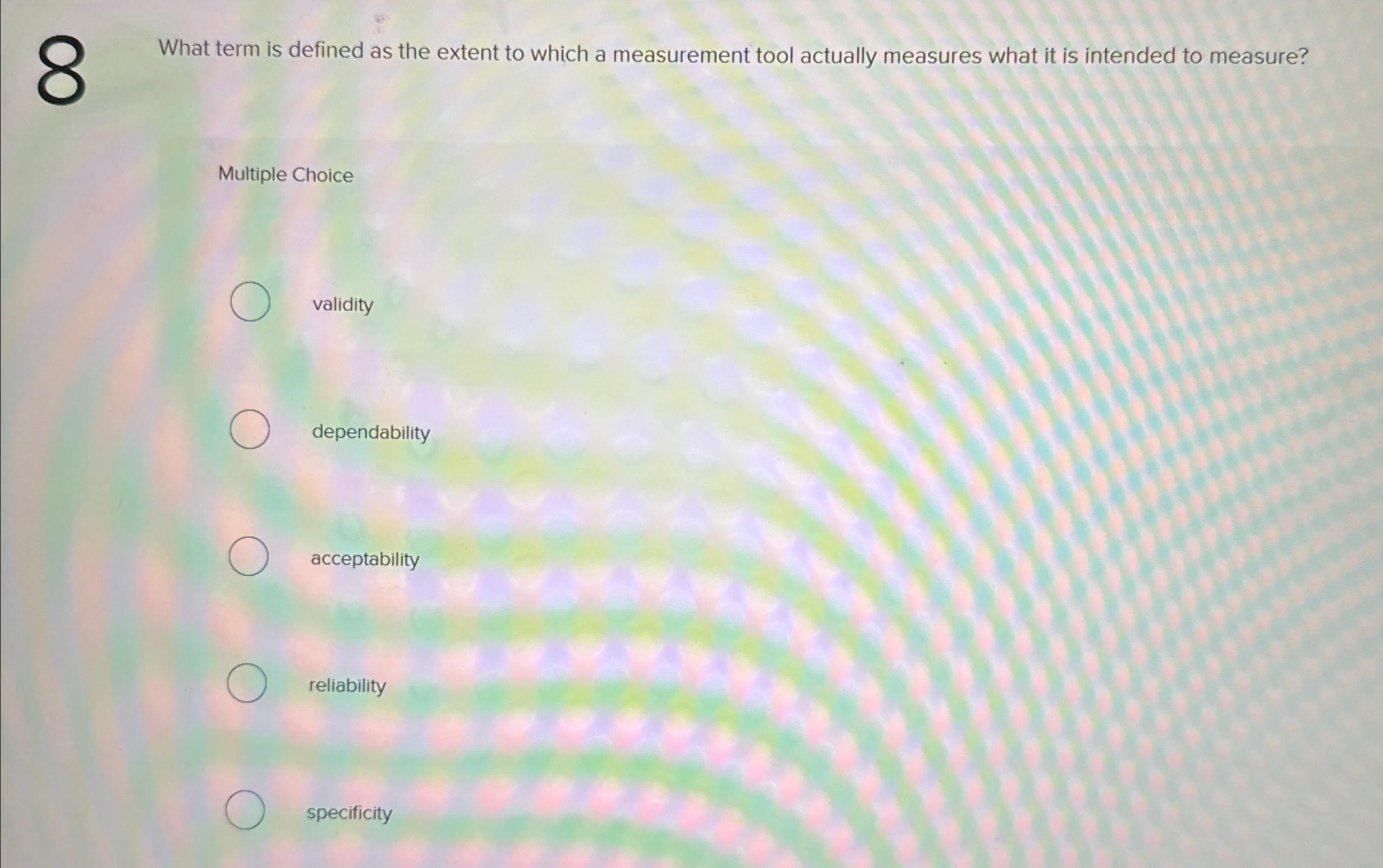  0 What term is defined as the extent to which a