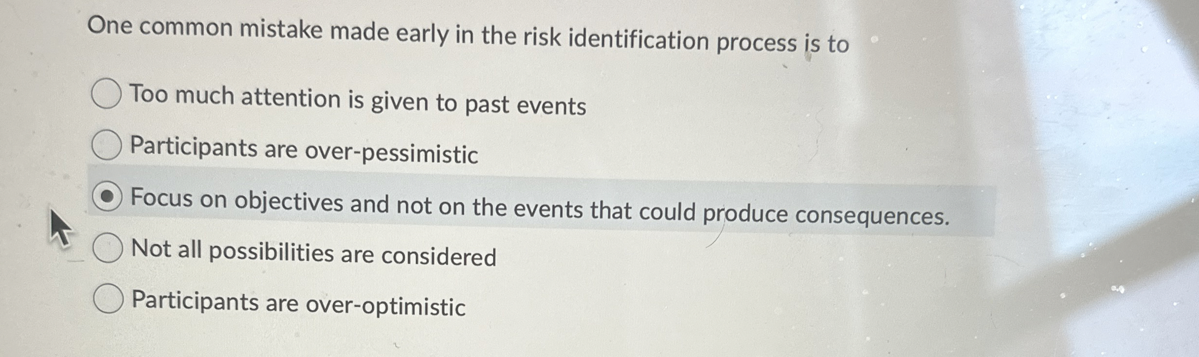  One common mistake made early in the risk identification process is