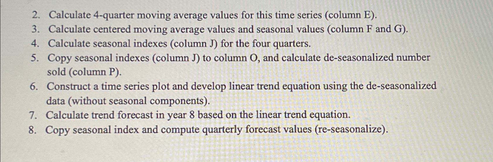  Calculate 4-quarter moving average values for this time series (column E).