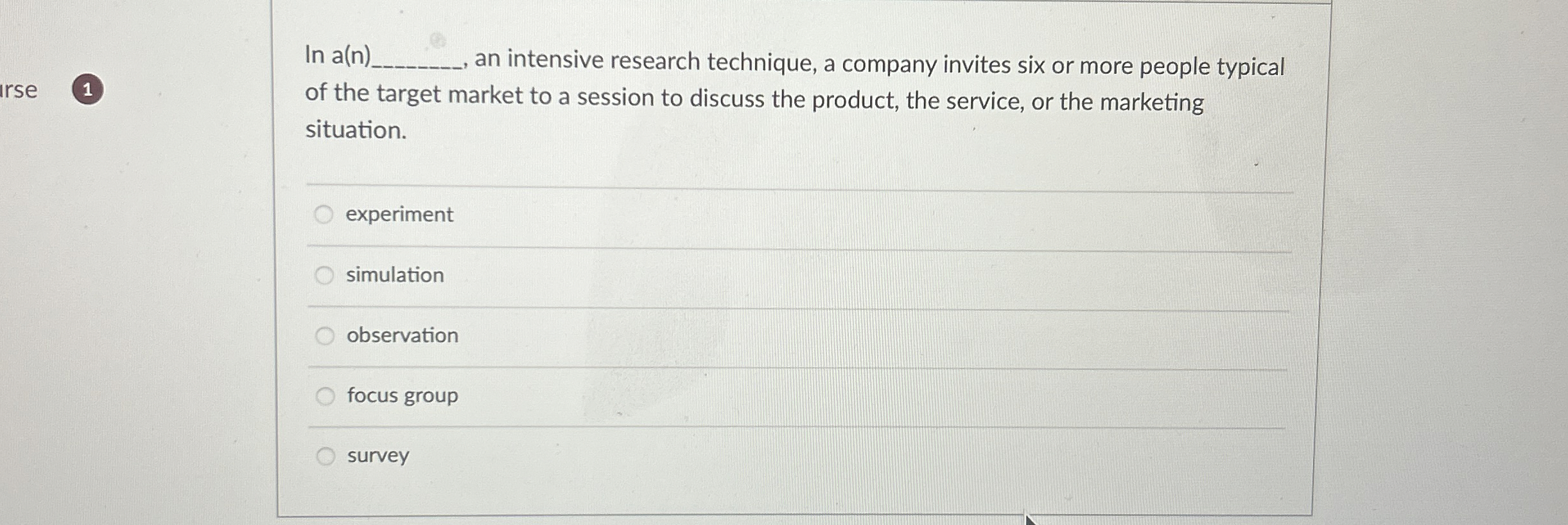  In a(n).q,, an intensive research technique, a company invites six or
