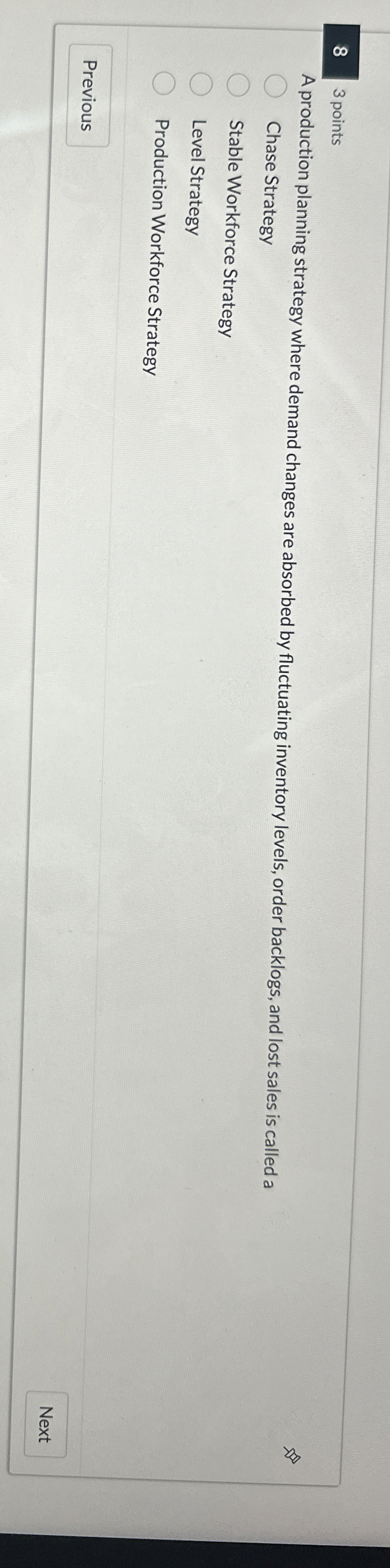  8 3 points A production planning strategy where demand changes are