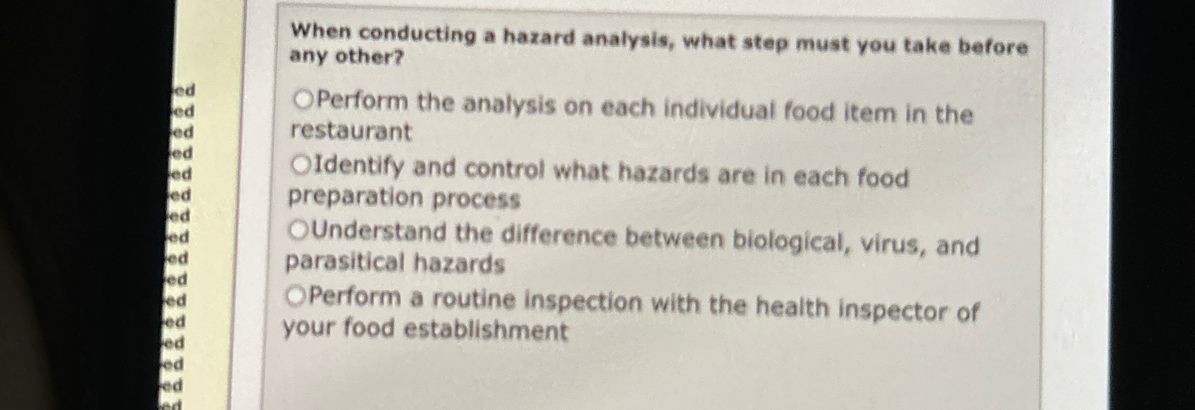  When conducting a hazard analysis, what step must you take before