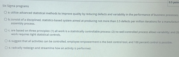  Six Sigma programs 0.5 poin a. utilize advanced statistical methods to
