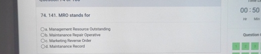  MRO stands for a. Management Resource Outstanding b. Maintanance Repair Operative