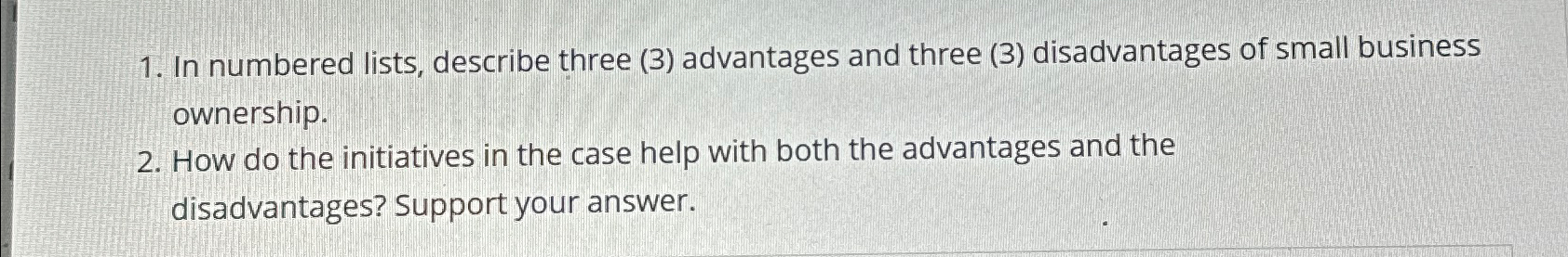  In numbered lists, describe three (3) advantages and three (3) disadvantages