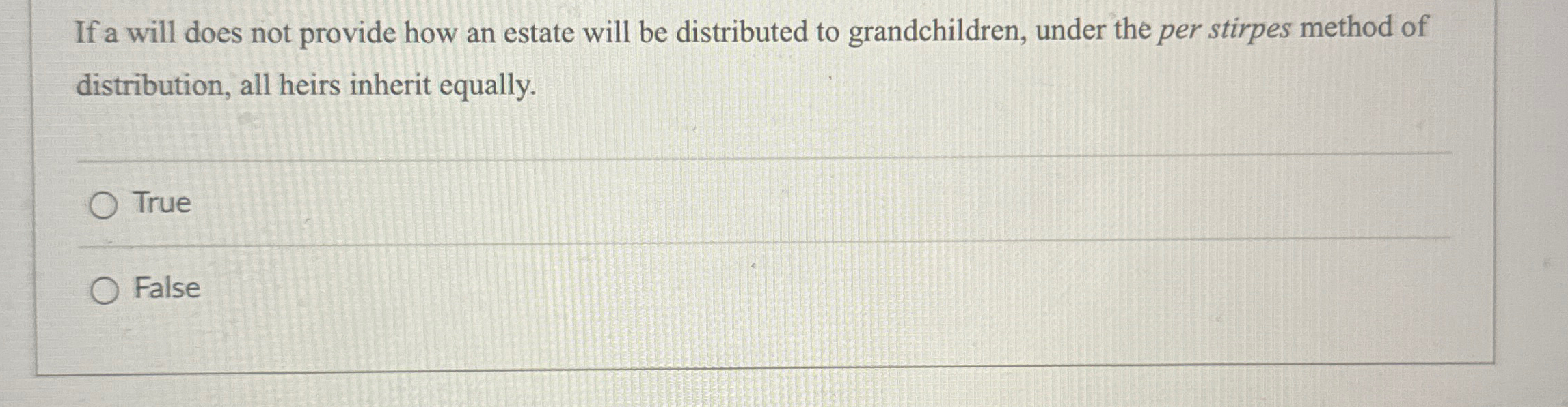  If a will does not provide how an estate will be