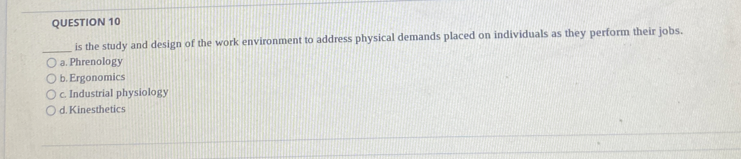  QUESTION 10 q, is the study and design of the work