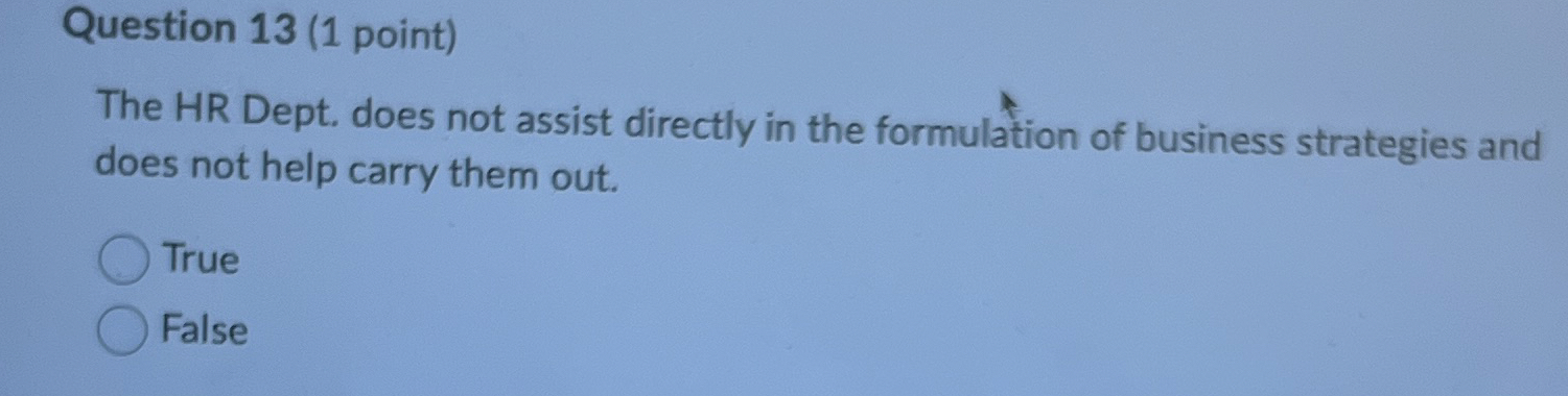  Question 13(1 point) The HR Dept. does not assist directly in
