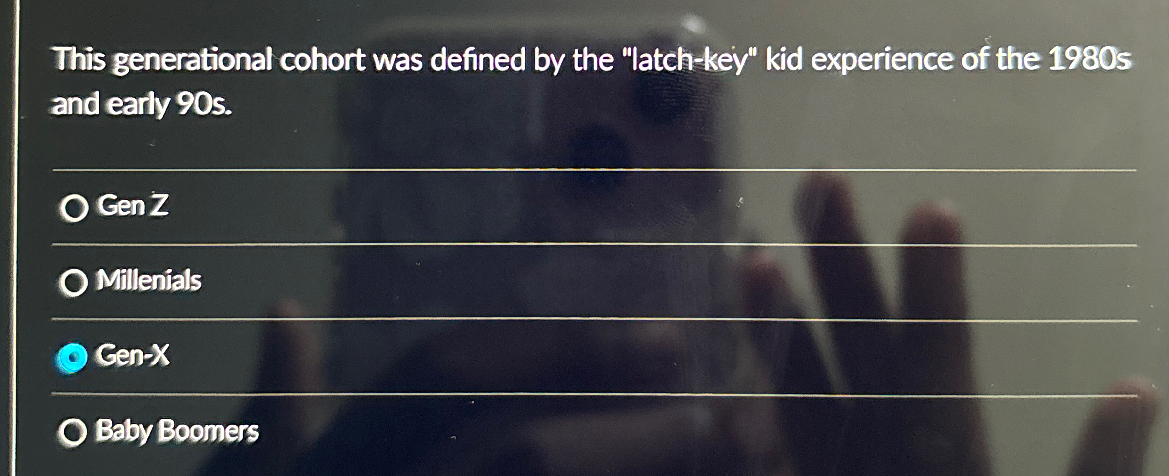  This generational cohort was defined by the "latch-key" kid experience of