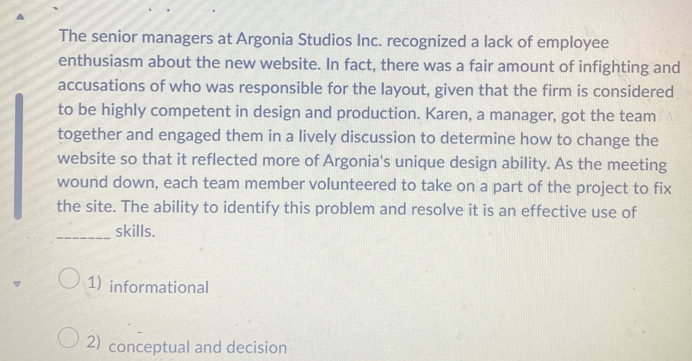  The senior managers at Argonia Studios Inc. recognized a lack of