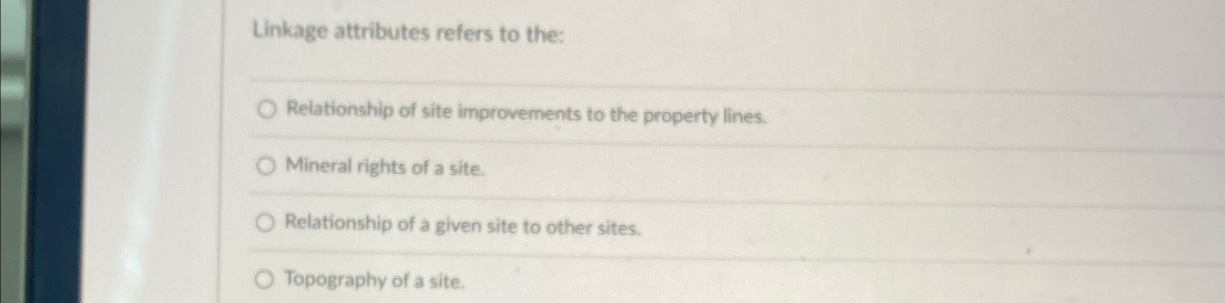  Linkage attributes refers to the: Relationship of site improvements to the