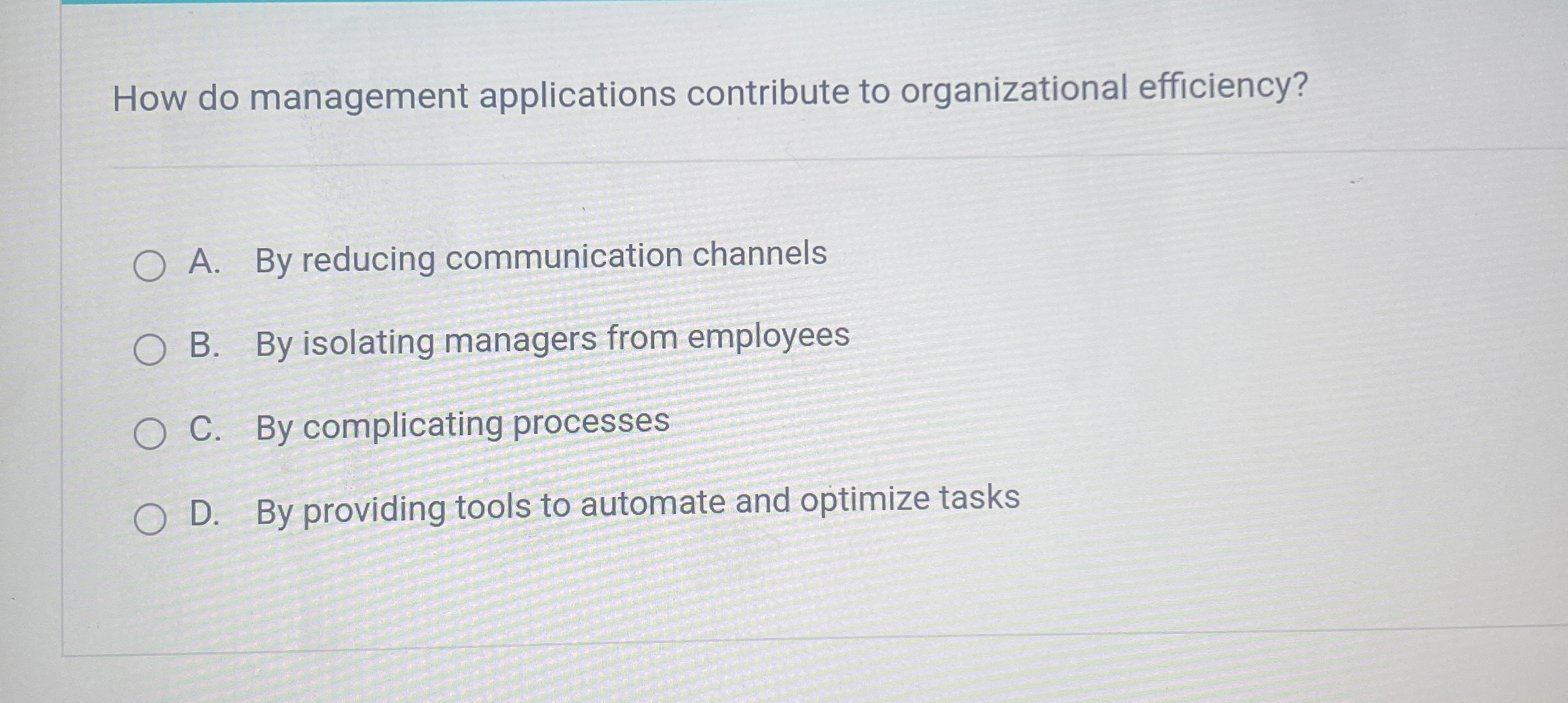  How do management applications contribute to organizational efficiency? A. By reducing