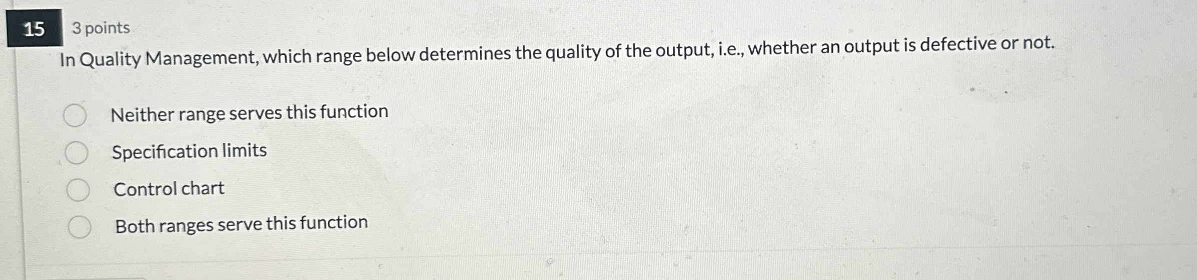  15 3 points In Quality Management, which range below determines the