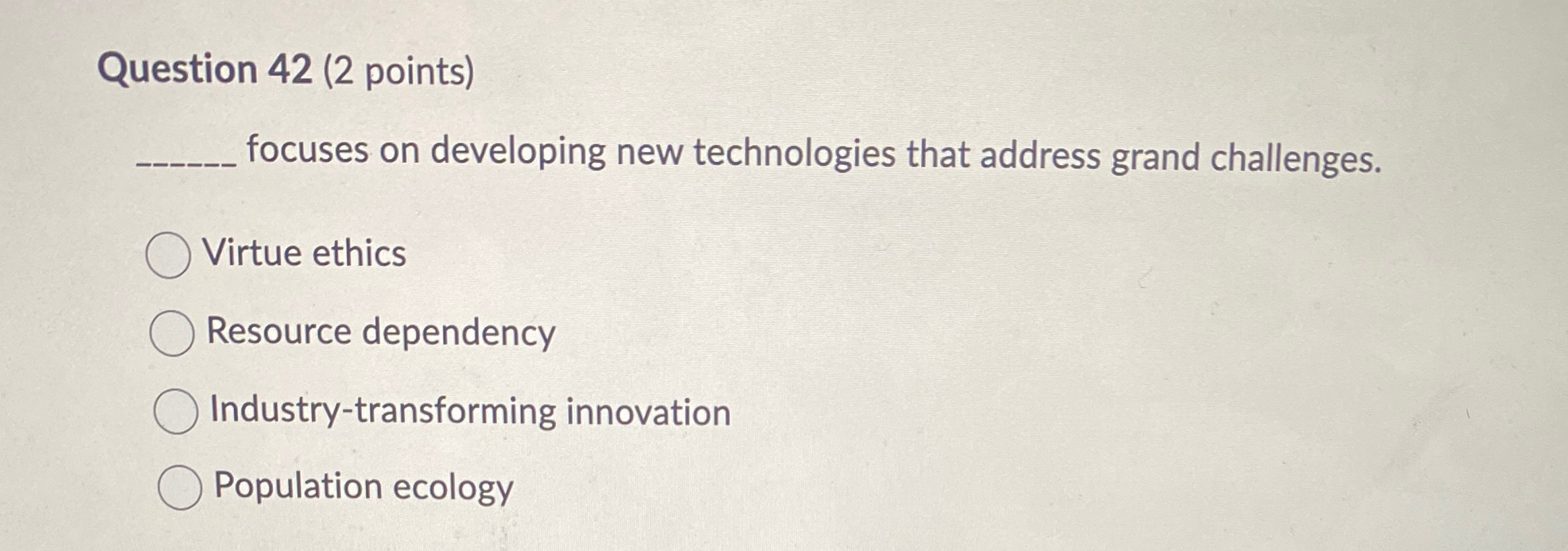  Question 42(2 points) focuses on developing new technologies that address grand