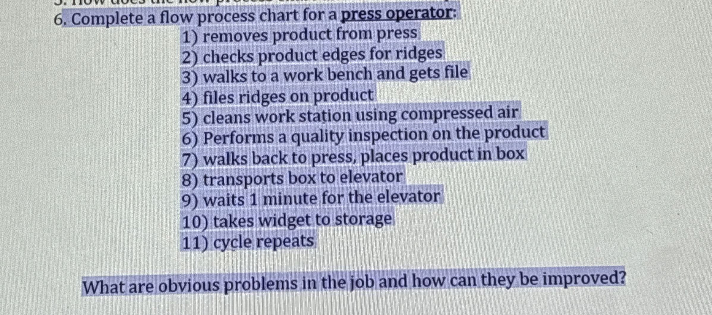  Complete a flow process chart for a press operator: removes product