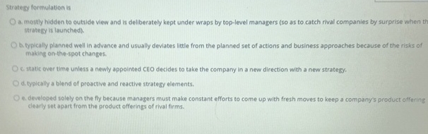  Strategy formulation is 3. moitly hidden to outside view and is