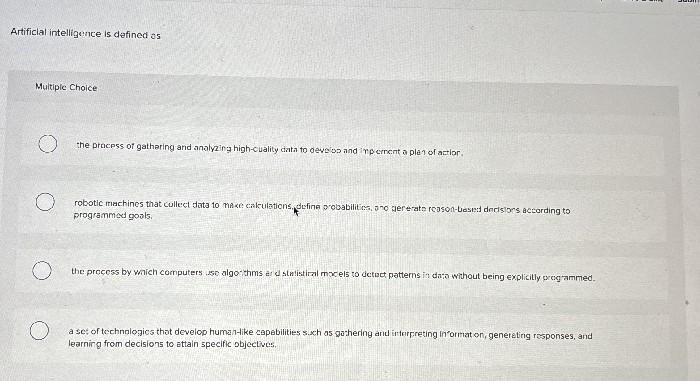  Artificial intelligence is defined as Multiple Choice the process of gathering