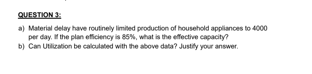  QUESTION 3: a) Material delay have routinely limited production of household