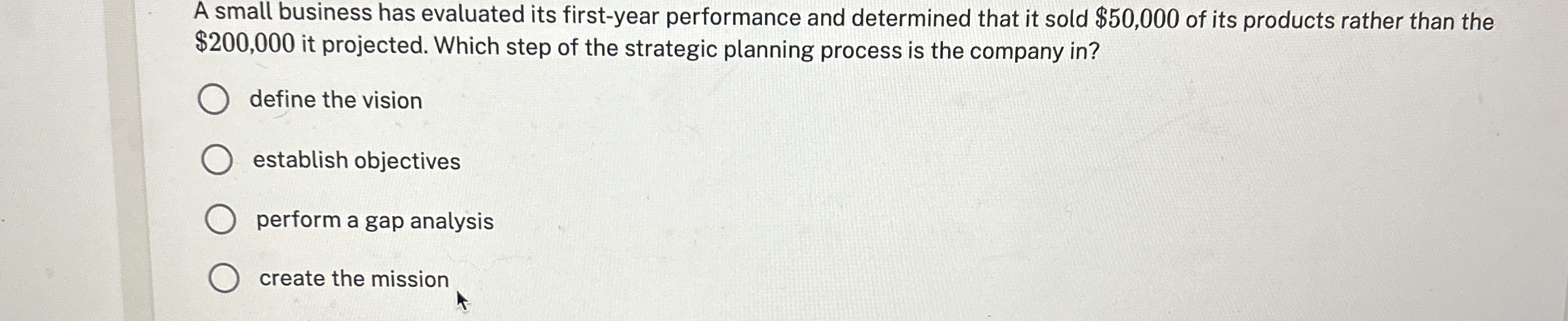  A small business has evaluated its first-year performance and determined that