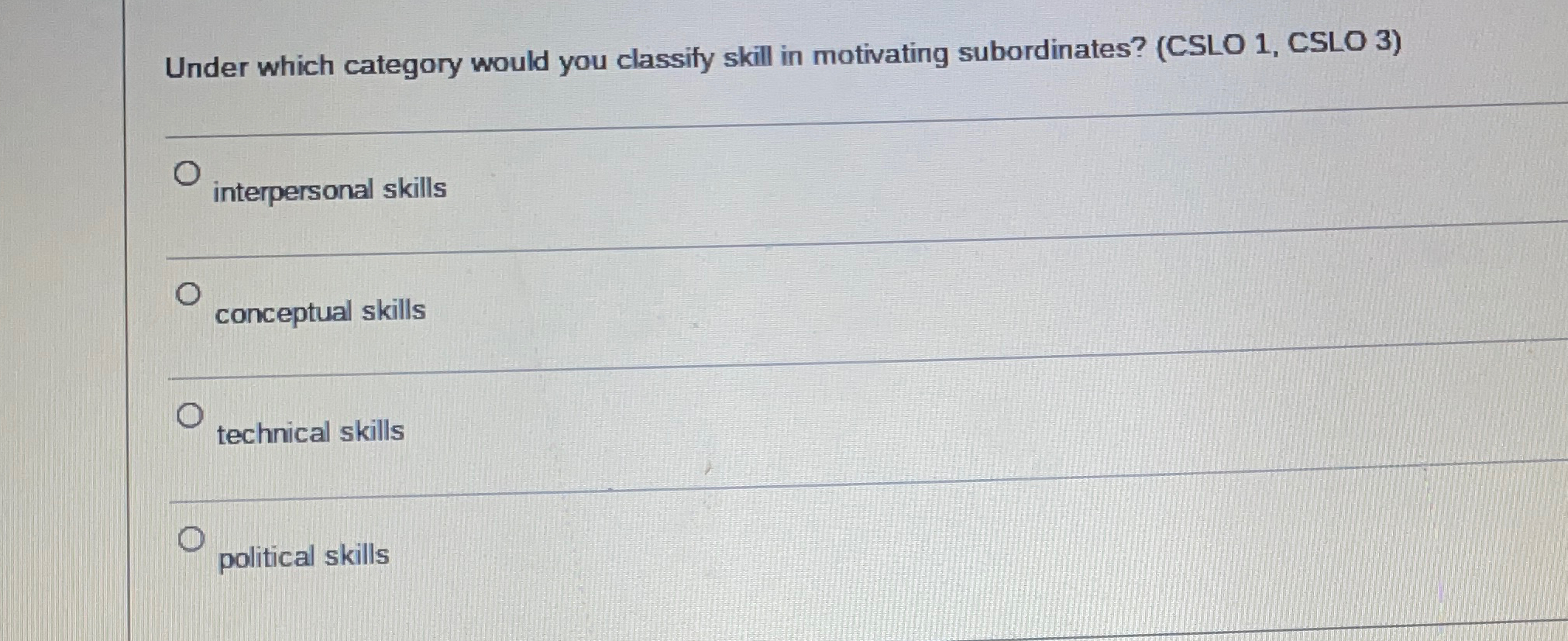  Under which category would you classify skill in motivating subordinates? (CSLO