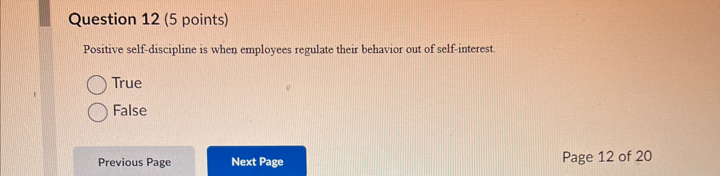  Question 12(5 points) Positive self-discipline is when employees regulate their behavior