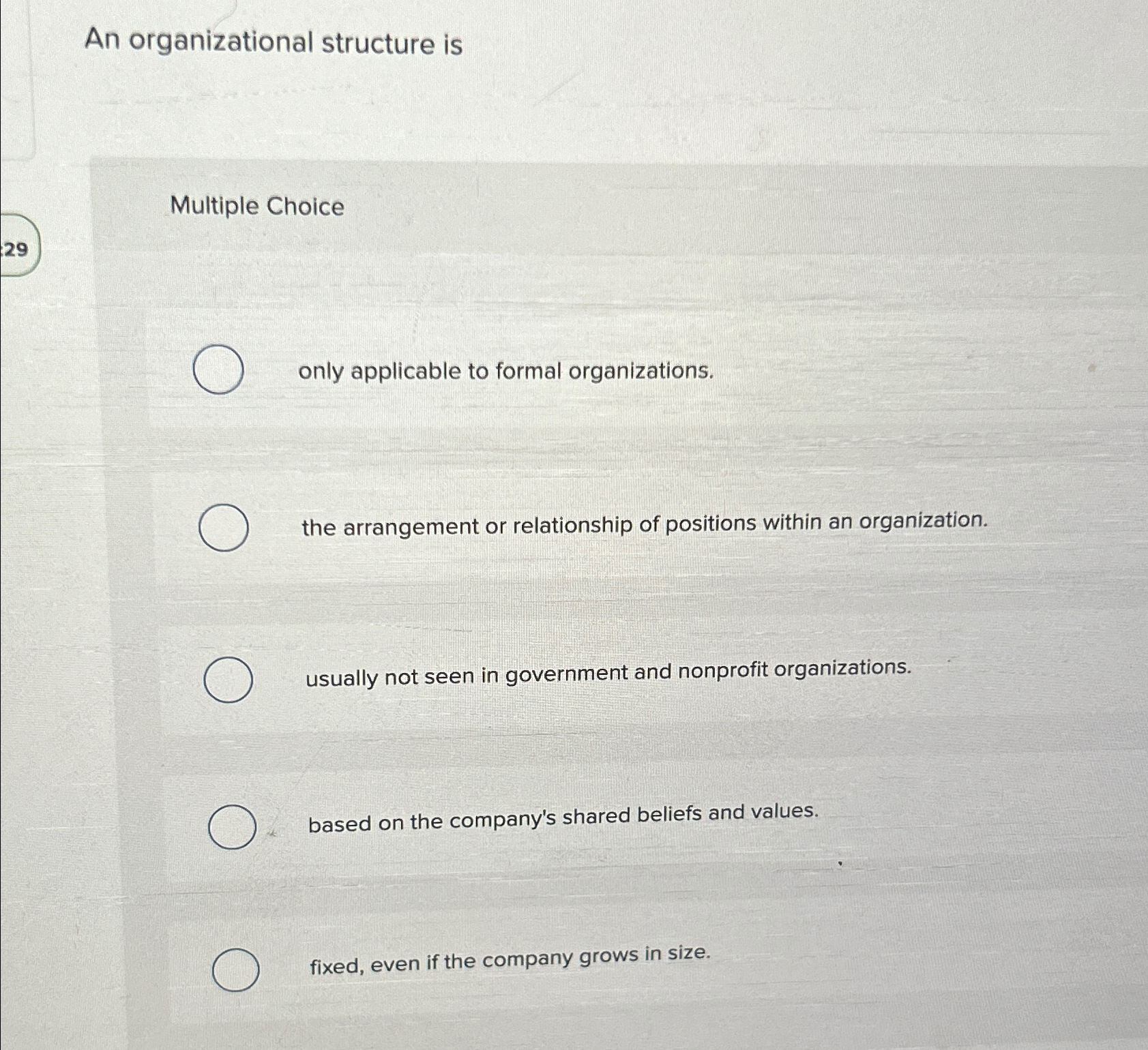  An organizational structure is Multiple Choice 29 only applicable to formal