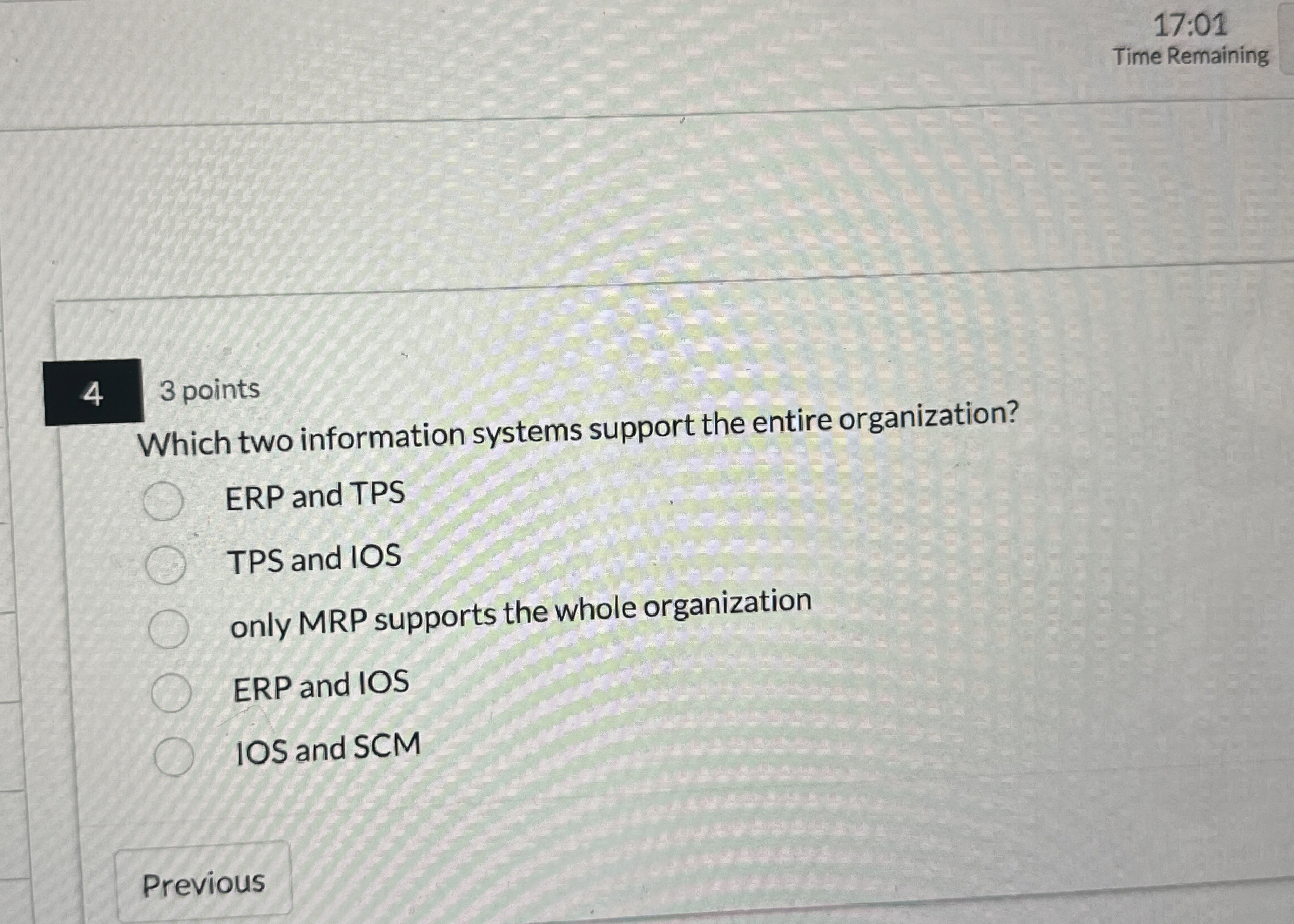  17:01 Time Remaining 4 3 points Which two information systems support