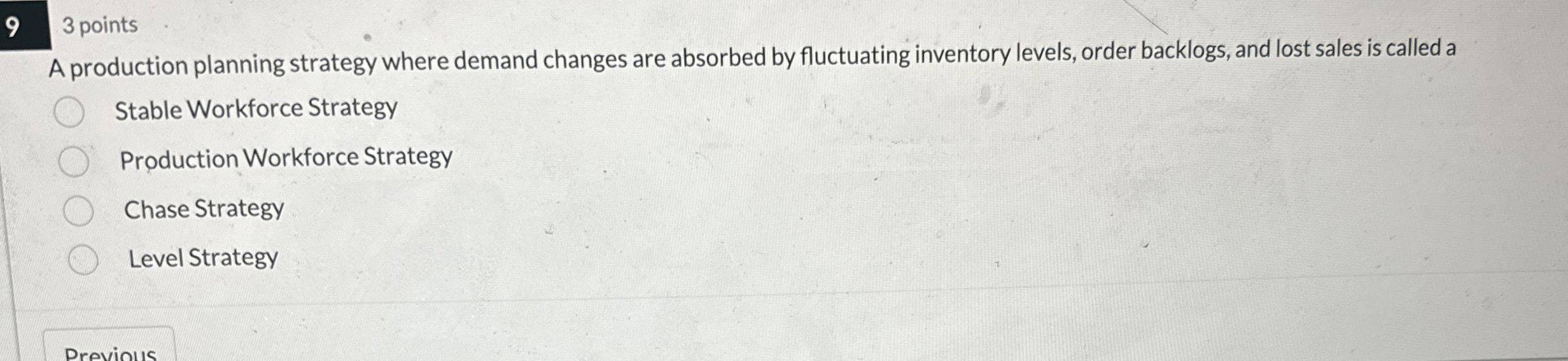  9 3 points A production planning strategy where demand changes are