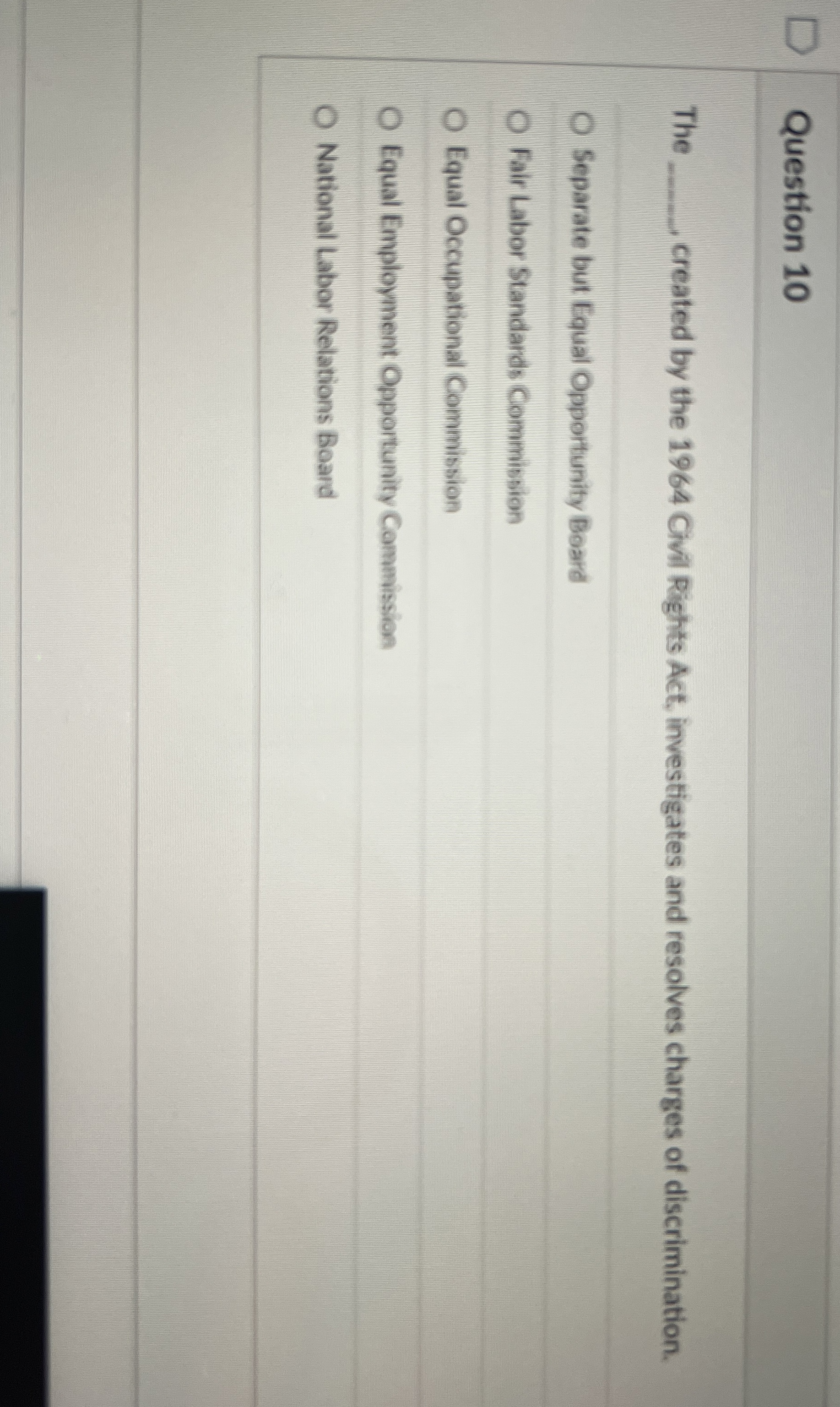  Question 10 The created by the 1964 Civil Rights Act, investigates