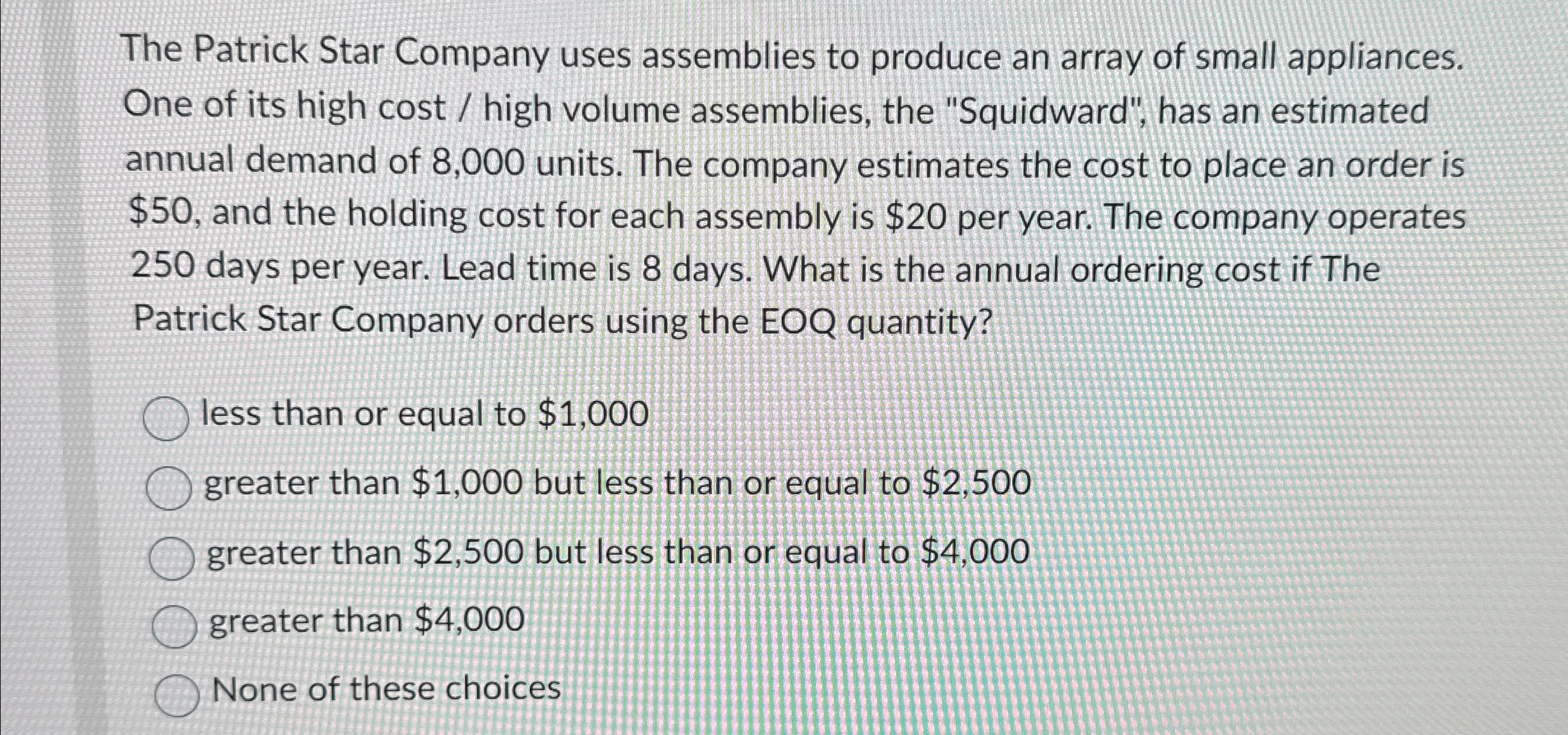  The Patrick Star Company uses assemblies to produce an array of