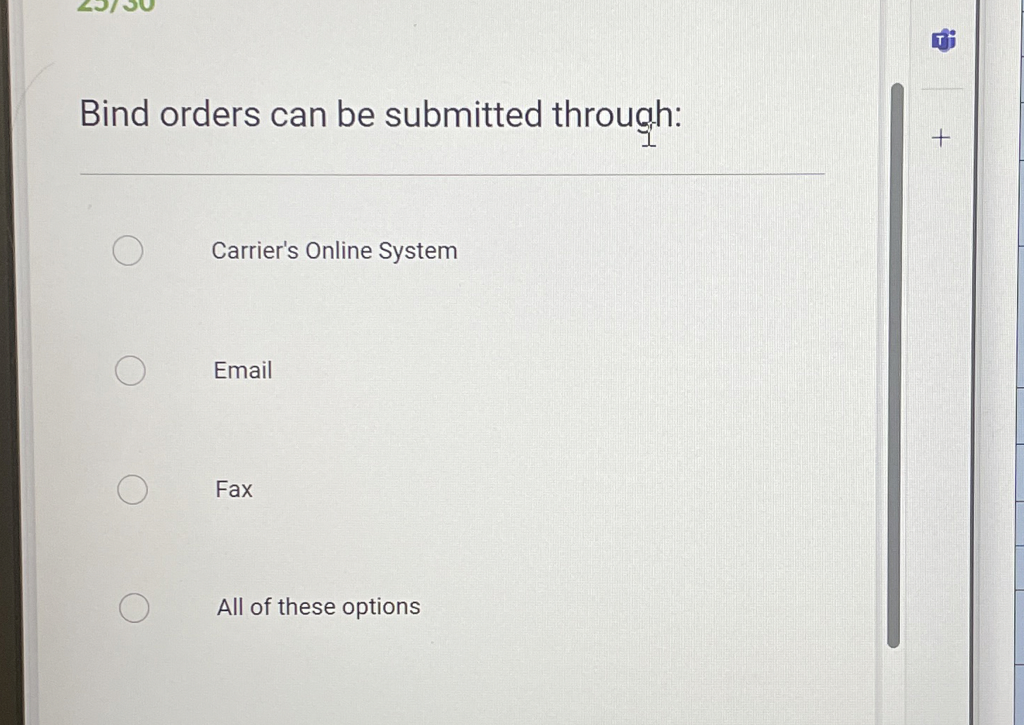  Bind orders can be submitted through: Carrier's Online System Email Fax