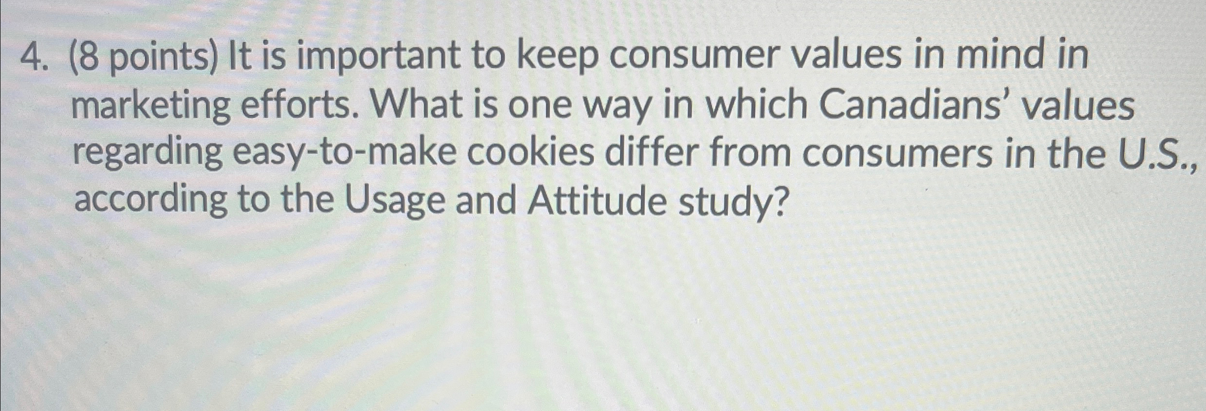  (8 points) It is important to keep consumer values in mind