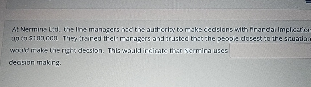  At Nermina Ltd., the line managers had the authority to make