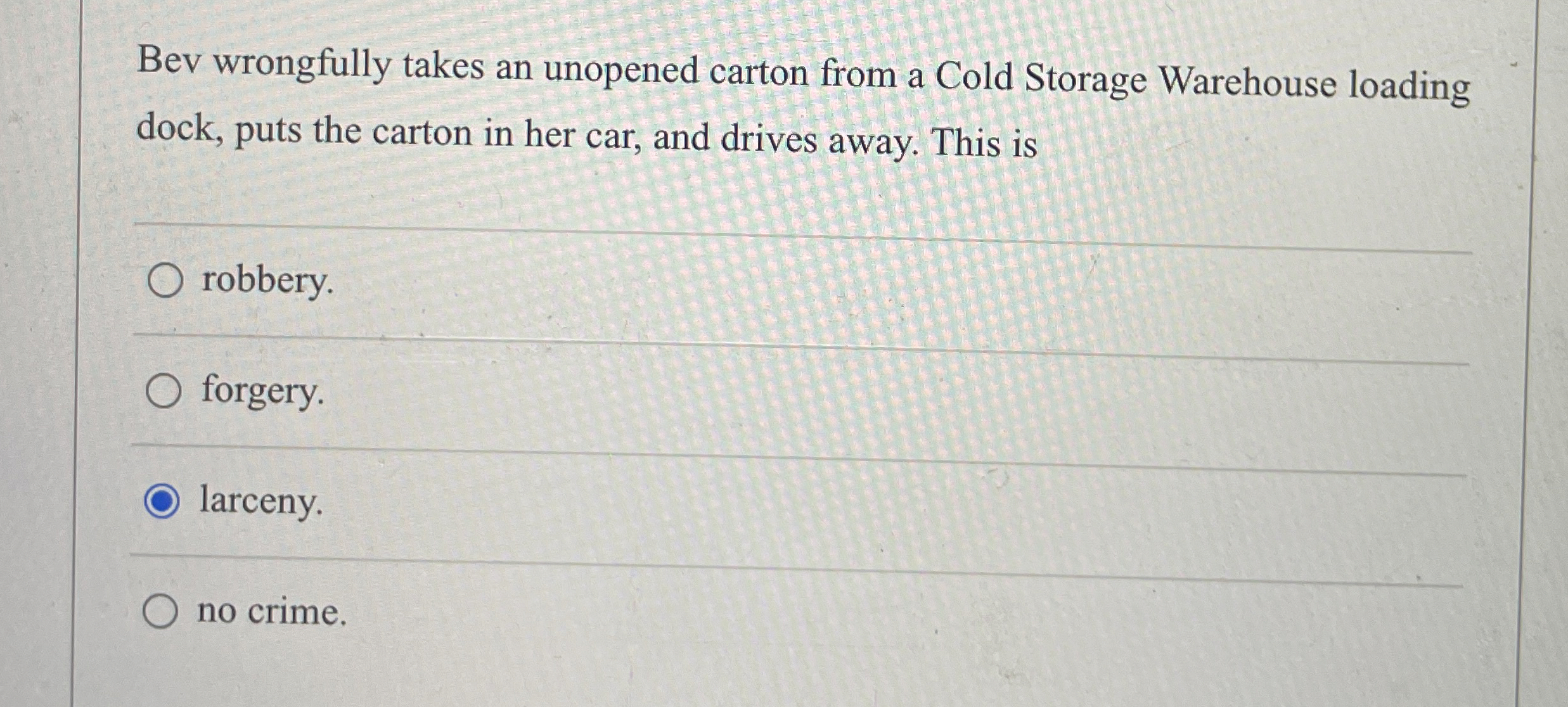  Bev wrongfully takes an unopened carton from a Cold Storage Warehouse