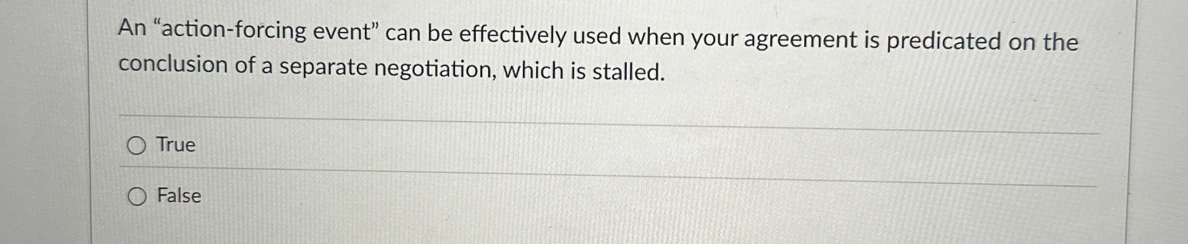  An "action-forcing event" can be effectively used when your agreement is
