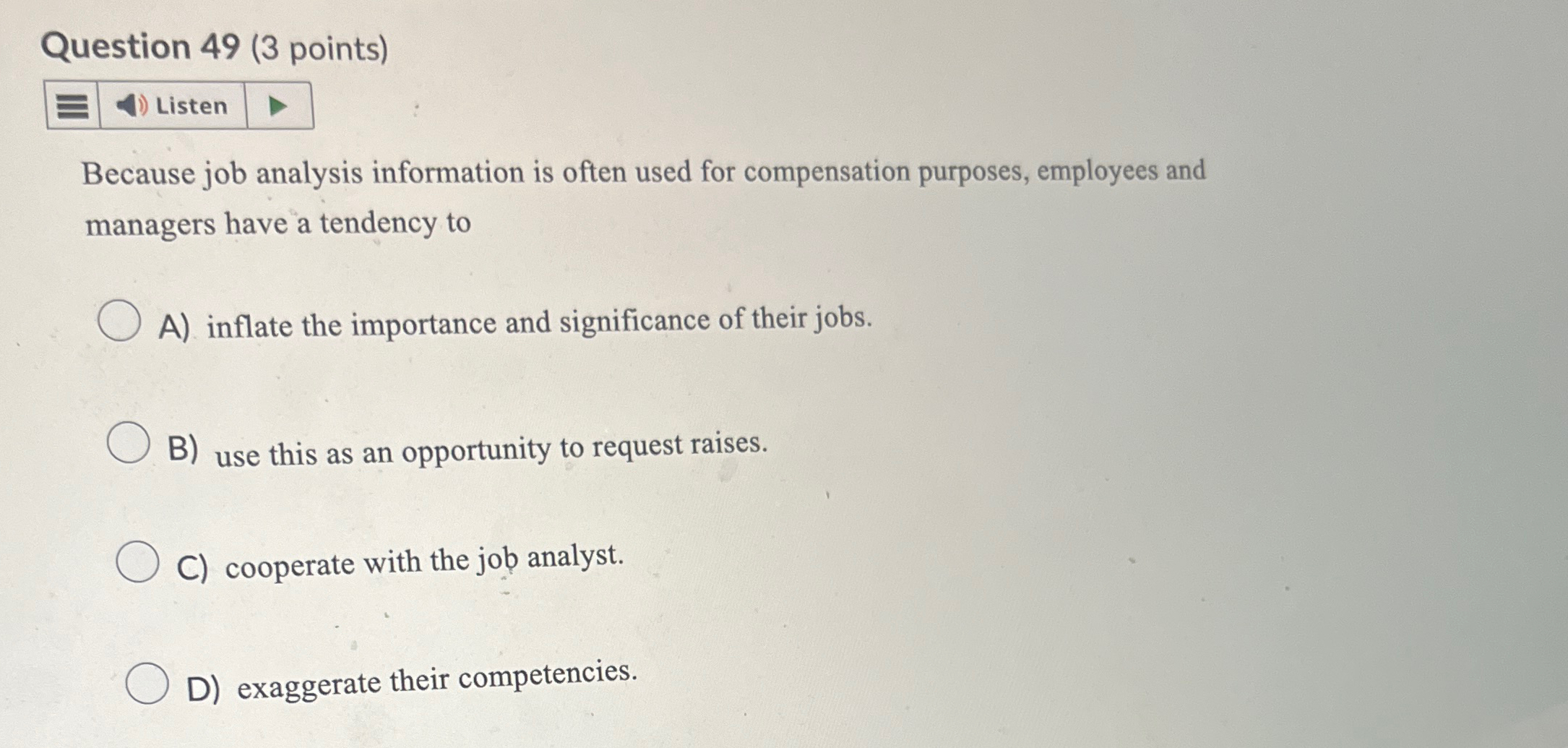  Question 49(3 points) Listen Because job analysis information is often used