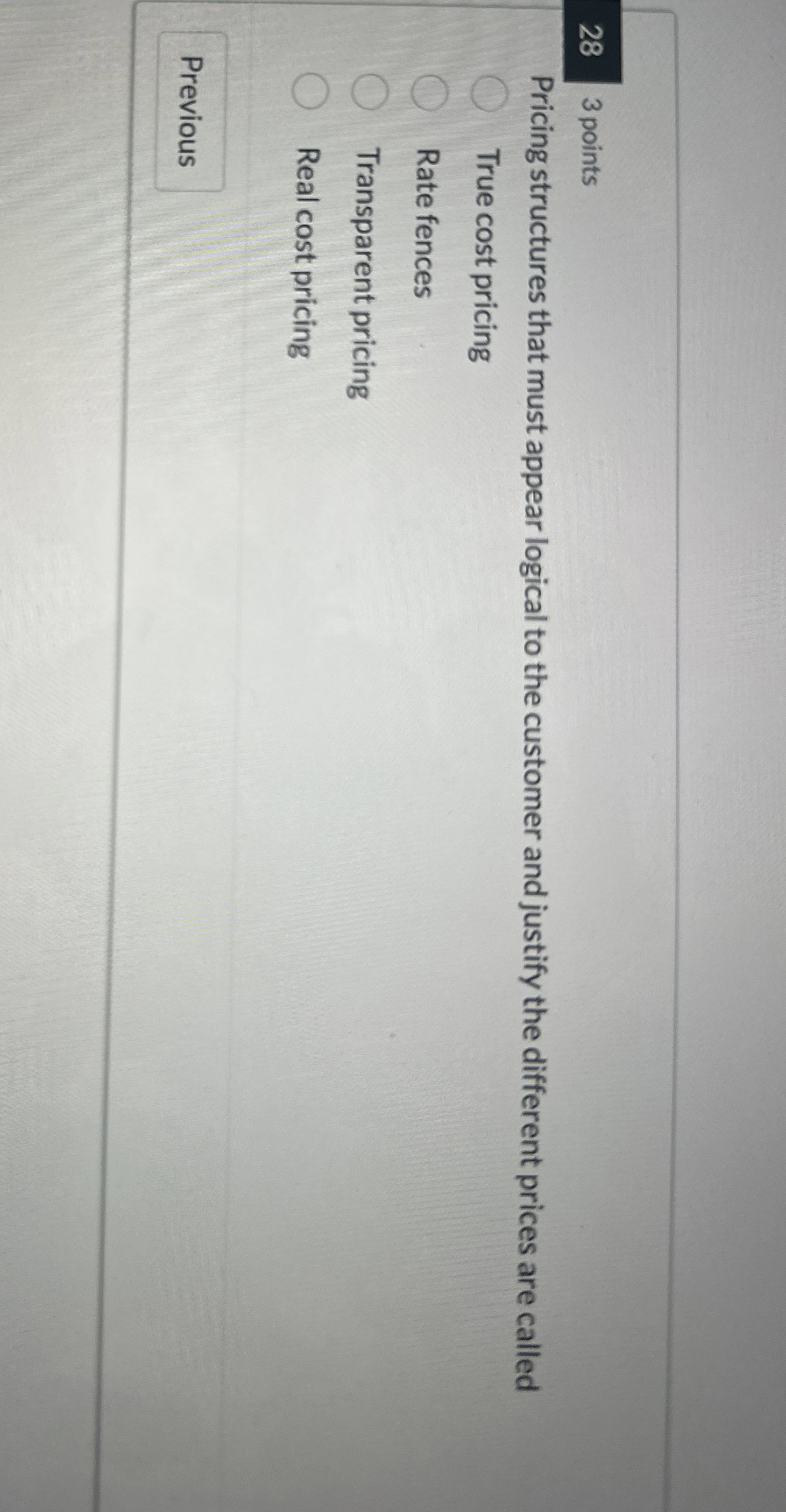  28 3 points Pricing structures that must appear logical to the