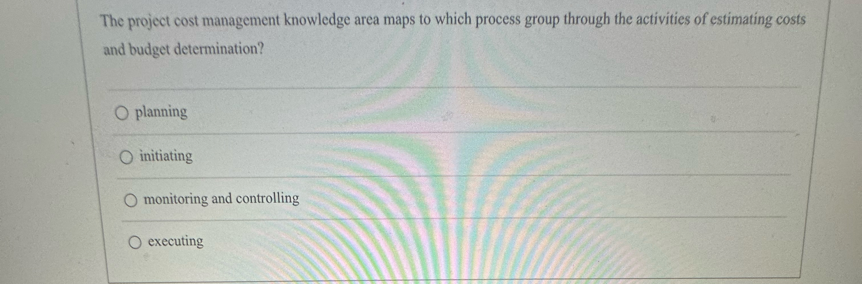  The project cost management knowledge area maps to which process group