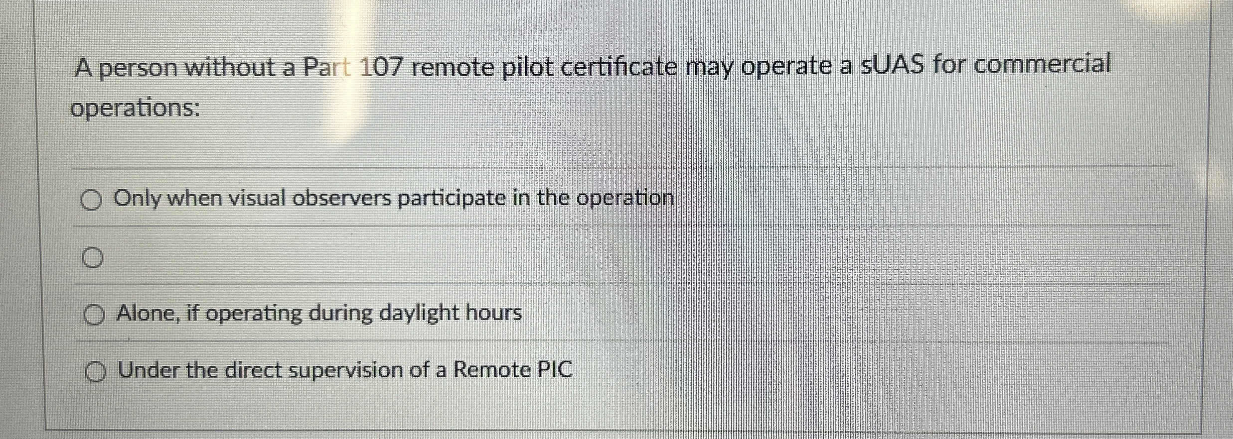 A person without a Part 107 remote pilot certificate may operate