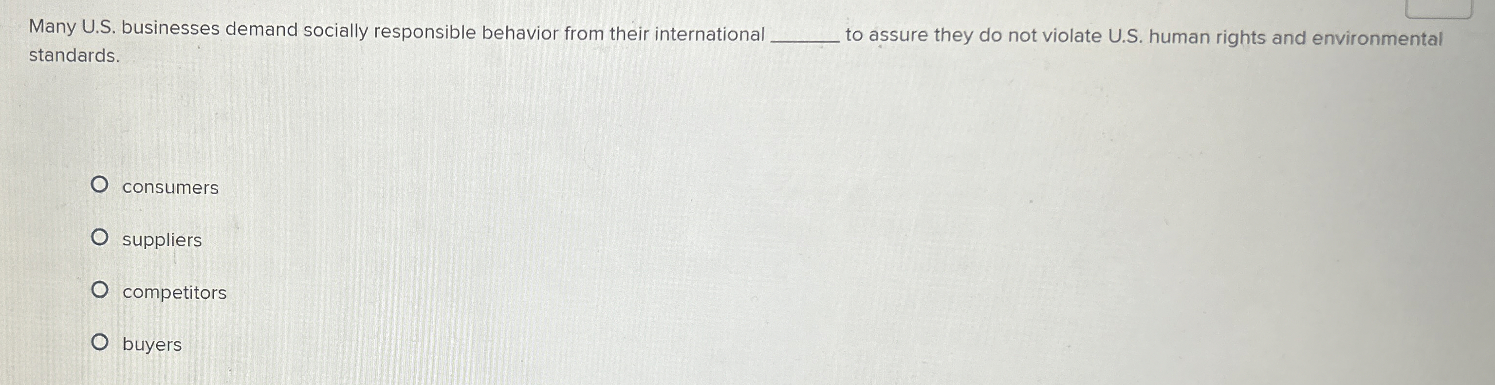  Many U.S. businesses demand socially responsible behavior from their international standards.