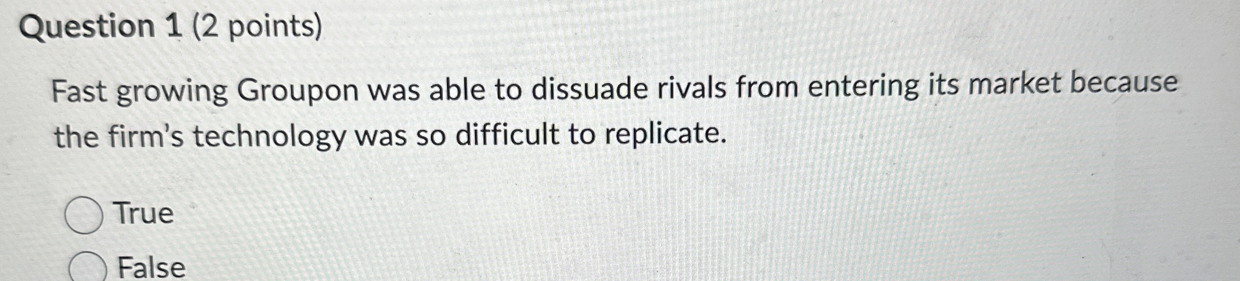  Question 1(2 points) Fast growing Groupon was able to dissuade rivals