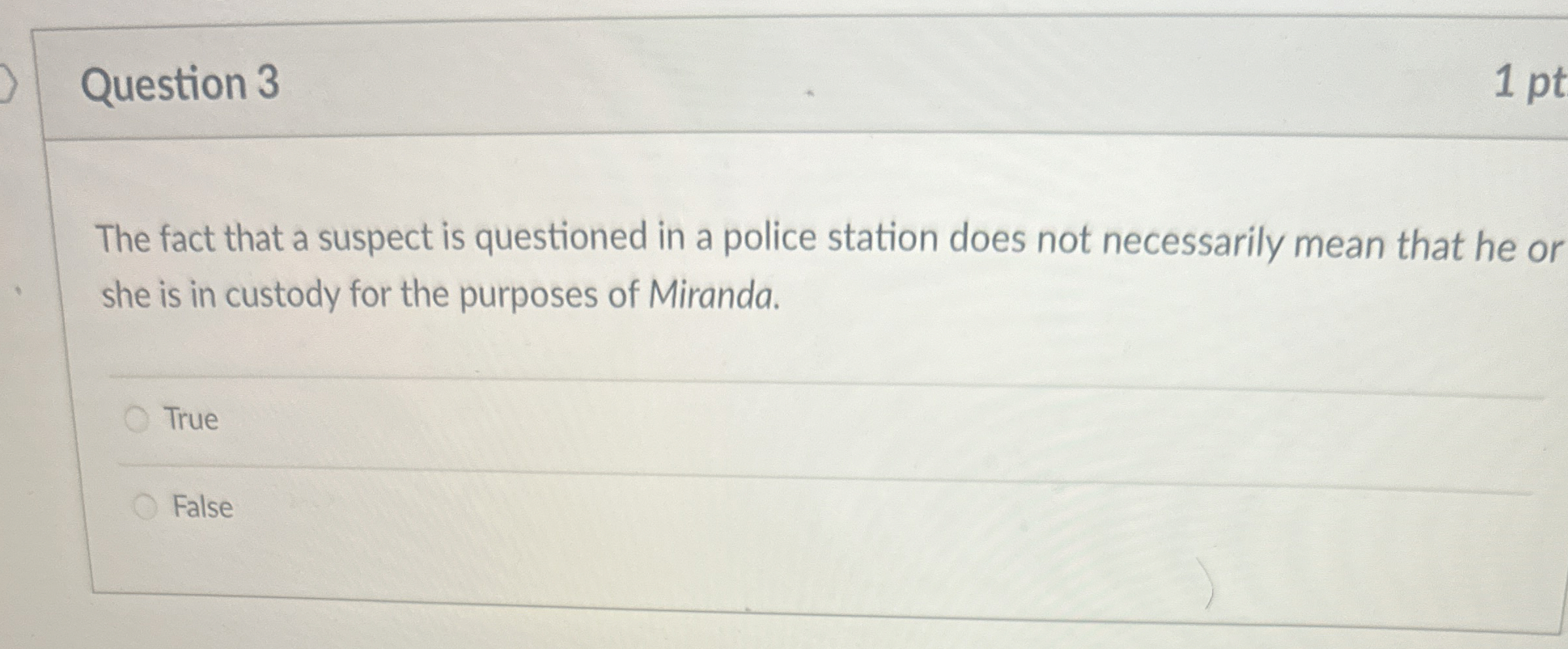  Question 3 The fact that a suspect is questioned in a