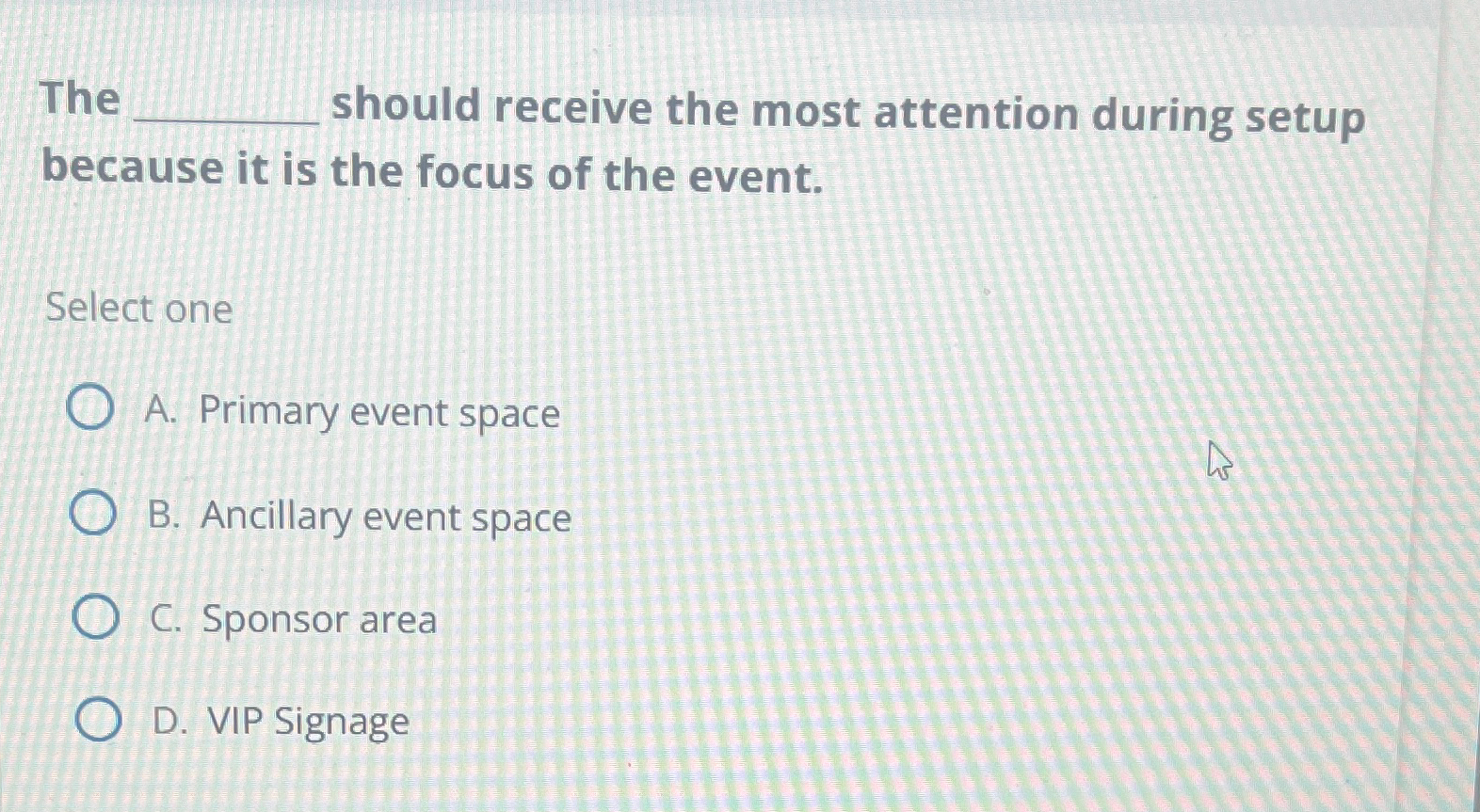  The should receive the most attention during setup because it is